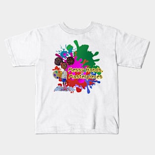 Messy Hands, Masterpieces Kids T-Shirt